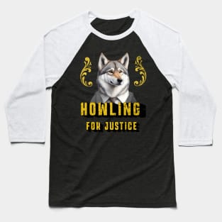 Howling for Justice | funny wolf Baseball T-Shirt
